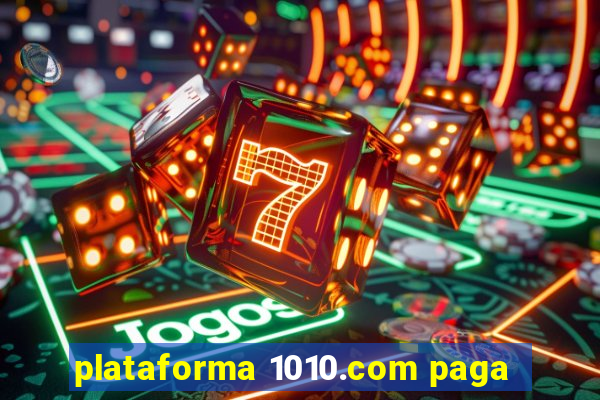 plataforma 1010.com paga